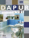 Dapur : inspirasi model dapur, manajemen dapur, ragam bahan & harga (Serial rumah)