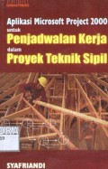 Aplikasi Microsoft Project 2000 Untuk Penjadwalan Proyek Teknik Sipil