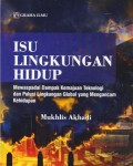 Isu Lingkungan Hidup ; Mewaspadai Dampak Kemajuan Teknologi dan Polusi Lingkungan Global yang Mengancam Kehidupan
