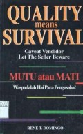 Quality means survival : caveat vendidor … = mutu atau mati : waspadailah hai para pengusaha!