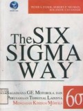 The Six sigma way : Bagaimana GE, Motorola dan perusahaan terkenal lainnya mengasah kinerja mereka