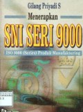 Menerapkan SNI seri 9000 : ISO 9000 (series) produk manufakturing