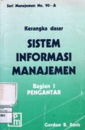 Kerangka dasar sistem informasi manajemen : bagian II struktur dan pengembangannya