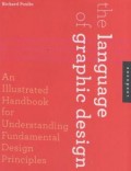 The Language of Graphic Design : An illustrated handbook for understanding fundamental design principles