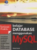 Tuntunan praktis : belajar database menggunakan MySQL