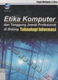 Etika Komputer dan Tanggung Jawab Profesional di Bidang Teknologi Informasi