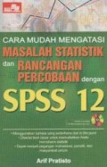 Cara mudah mengatasi masalah statistik dan rancangan percobaan dengan SPSS 12