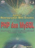 Aplikasi pemrograman Web dinamis dengan PHP dan MySQL (studi kasus, membuat sistem informasi pengolahan data buku)