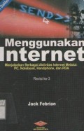 Menggunakan internet : menjalankan berbagai aktivitas internet melalui pc, notebook, handphone dan pda