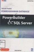 Teknik praktis pemrograman database dengan power Builder &SQL Server