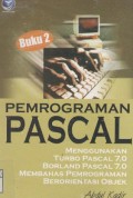 Pemrograman pascal : menggunakan turbo pascal 7.0, borland pascal 7.0 …
