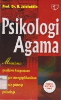 Psikologi agama: memahami perilaku dengan mengaplikasikan prinsip-prinsip psikologi