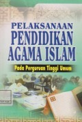 Pelaksanaan Pendidikan Agama Islam ; Pada perguruan tinggi umum