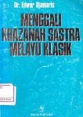 Menggali Khazanah Sastra Melayu Klasik (sastra Indonesia Lama): Sastra tradisional, sastra berisi sejarah, , sastra pengaruh Islam