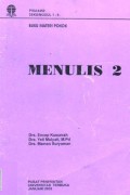Menulis 2 (Buku Materi Pokok PISA4450/3 SKS/MODUL 1-9)