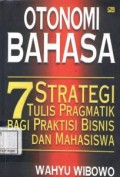 Onotomi Bahasa : Tujuh strategi tulis pragmatik bagi praktisi bisnis dan mahasiswa