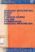 Bahasa indonesia baku dan fungsi guru dalam pembinaan bahasa indonesia