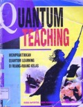 Quantum Teaching: Mempraktikan Quantum Learning Di Ruang-Ruang Kelas