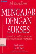 Mengajar Dengan Sukses : Petunjuk untuk merencanakan dan menyampaikan pengajaran