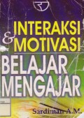 Interaksi dan Motivasi Belajar Mengajar