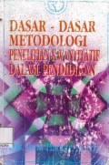 Dasar - Dasar Metodologi Penelitian Kwantitatif Dalam Pendidikan