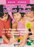 Aktivitas Berbasis Minat Anak : Buku Pintar Aktivitas Untuk Pegangan Wajib Guru Dan Orang Tua