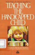 Teaching The Handicapped Child ; A guide for parents