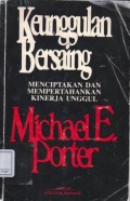 Keunggulan Bersaing ; Menciptakan dan Mempertahankan Kinerja Unggul