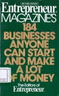 Enterpreneur Magazine's ; 184 Business Anyone Can Start And Make a Lot Money