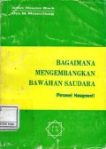 Bagaimana Mengembangkan Bawahan Saudara (Personal Manajemen)