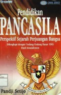 Pendidikan Pancasila : Perspektif Sejarah Perjuangan Bangsa (Dilengkapi dengan Undang-Undang Dasar 1945 hasil Amandemen)
